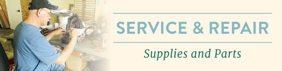 Service & Repair • Supplies and Parts